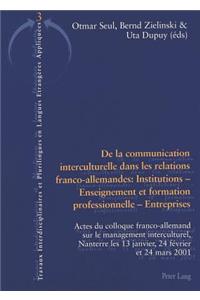 de la Communication Interculturelle Dans Les Relations Franco-Allemandes: Institutions - Enseignement Et Formation Professionnelle - Entreprises