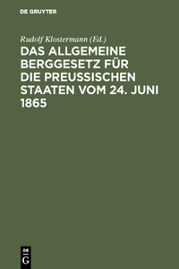 allgemeine Berggesetz für die Preußischen Staaten vom 24. Juni 1865