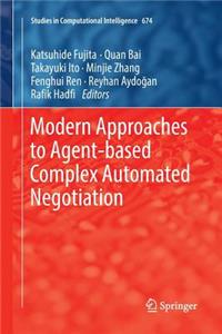 Modern Approaches to Agent-Based Complex Automated Negotiation