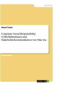 Corporate Social Responsibility (CSR)-Maßnahmen und Stakeholderkommunikation von Nike Inc.