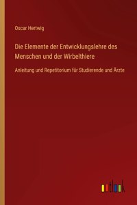 Elemente der Entwicklungslehre des Menschen und der Wirbelthiere