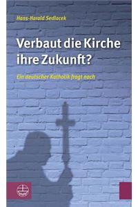 Verbaut Die Kirche Ihre Zukunft?