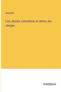 Lois, décrets, conventions et cahiers des charges