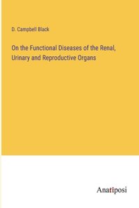 On the Functional Diseases of the Renal, Urinary and Reproductive Organs