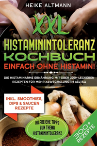 XXL Histaminintoleranz Kochbuch - Einfach ohne Histamin!