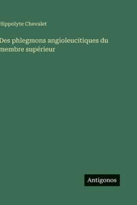 Des phlegmons angioleucitiques du membre supérieur