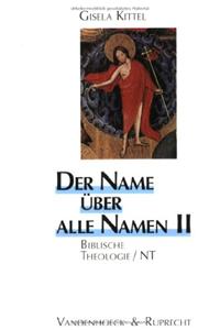 Der Name Uber Alle Namen II: Biblische Theologie / NT