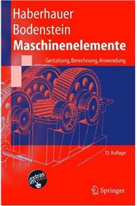 Maschinenelemente: Gestaltung, Berechnung, Anwendung