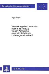 Verwirkung Des Unterhalts Nach 1579 Bgb Wegen Aufnahme Einer Nichtehelichen Lebensgemeinschaft?