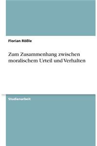 Zum Zusammenhang zwischen moralischem Urteil und Verhalten