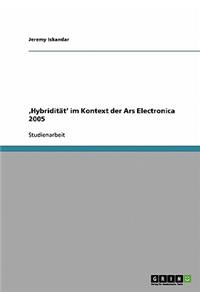 'Hybridität' im Kontext der Ars Electronica 2005