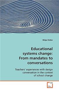 Educational systems change: From mandates to conversations