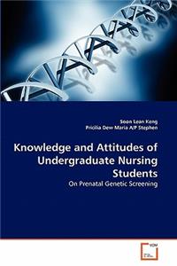 Knowledge and Attitudes of Undergraduate Nursing Students