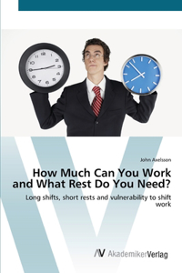 How Much Can You Work and What Rest Do You Need?