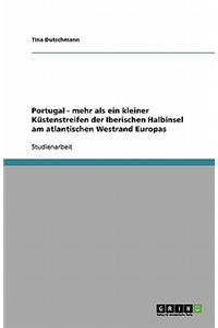 Portugal - mehr als ein kleiner Küstenstreifen der Iberischen Halbinsel am atlantischen Westrand Europas