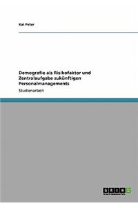 Demografie als Risikofaktor und Zentralaufgabe zukünftigen Personalmanagements