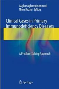 Clinical Cases in Primary Immunodeficiency Diseases