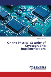 On the Physical Security of Cryptographic Implementations