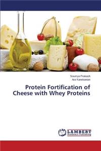 Protein Fortification of Cheese with Whey Proteins