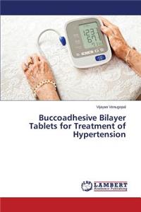 Buccoadhesive Bilayer Tablets for Treatment of Hypertension