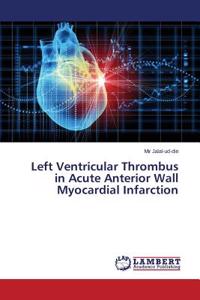 Left Ventricular Thrombus in Acute Anterior Wall Myocardial Infarction