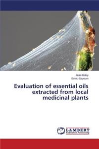 Evaluation of essential oils extracted from local medicinal plants