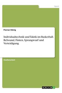 Individualtechnik und Taktik im Basketball. Rebound, Finten, Sprungwurf und Verteidigung