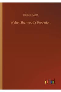 Walter Sherwood´s Probation