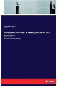 Dreißigster Bericht des k.k. Staaatsgymnasiums im III. Bezirk Wiens