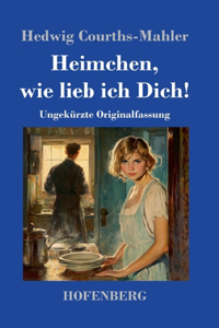 Heimchen, wie lieb ich Dich!