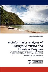 Bioinformatics analyses of Eukaryotic mRNAs and Industrial Enzymes