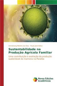 Sustentabilidade na Produção Agrícola Familiar