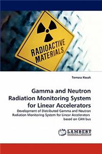 Gamma and Neutron Radiation Monitoring System for Linear Accelerators