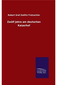 Zwölf Jahre am deutschen Kaiserhof