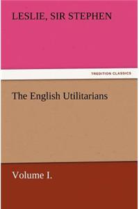 English Utilitarians, Volume I.