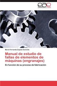 Manual de estudio de fallas de elementos de máquinas (engranajes)