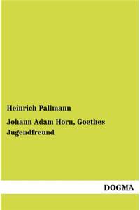 Johann Adam Horn, Goethes Jugendfreund