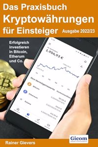 Das Praxisbuch Kryptowahrungen fur Einsteiger (Ausgabe 2022/23)