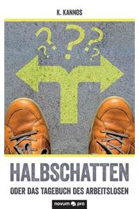 Halbschatten - oder das Tagebuch des Arbeitslosen