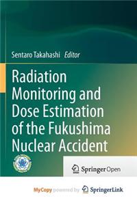 Radiation Monitoring and Dose Estimation of the Fukushima Nuclear Accident