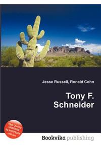 Tony F. Schneider