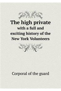 The high private with a full and exciting history of the New York Volunteers