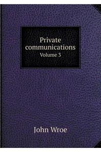 Private communications Volume 3