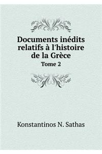 Documents Inedits Relatifs A L'Histoire de La Grece Tome 2