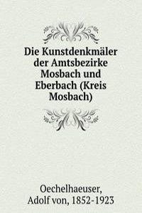 Die Kunstdenkmaler der Amtsbezirke Mosbach und Eberbach (Kreis Mosbach)