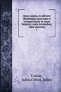 Opera omnia, ex editione Oberliniana
