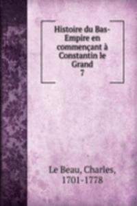 Histoire du Bas-Empire en commencant a Constantin le Grand