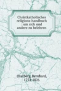 Christkatholisches religions-handbuch