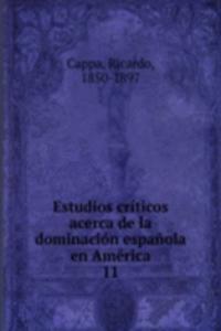 Estudios criticos acerca de la dominacion espanola en America