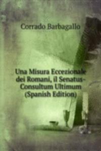 Una Misura Eccezionale dei Romani, il Senatus-Consultum Ultimum (Spanish Edition)